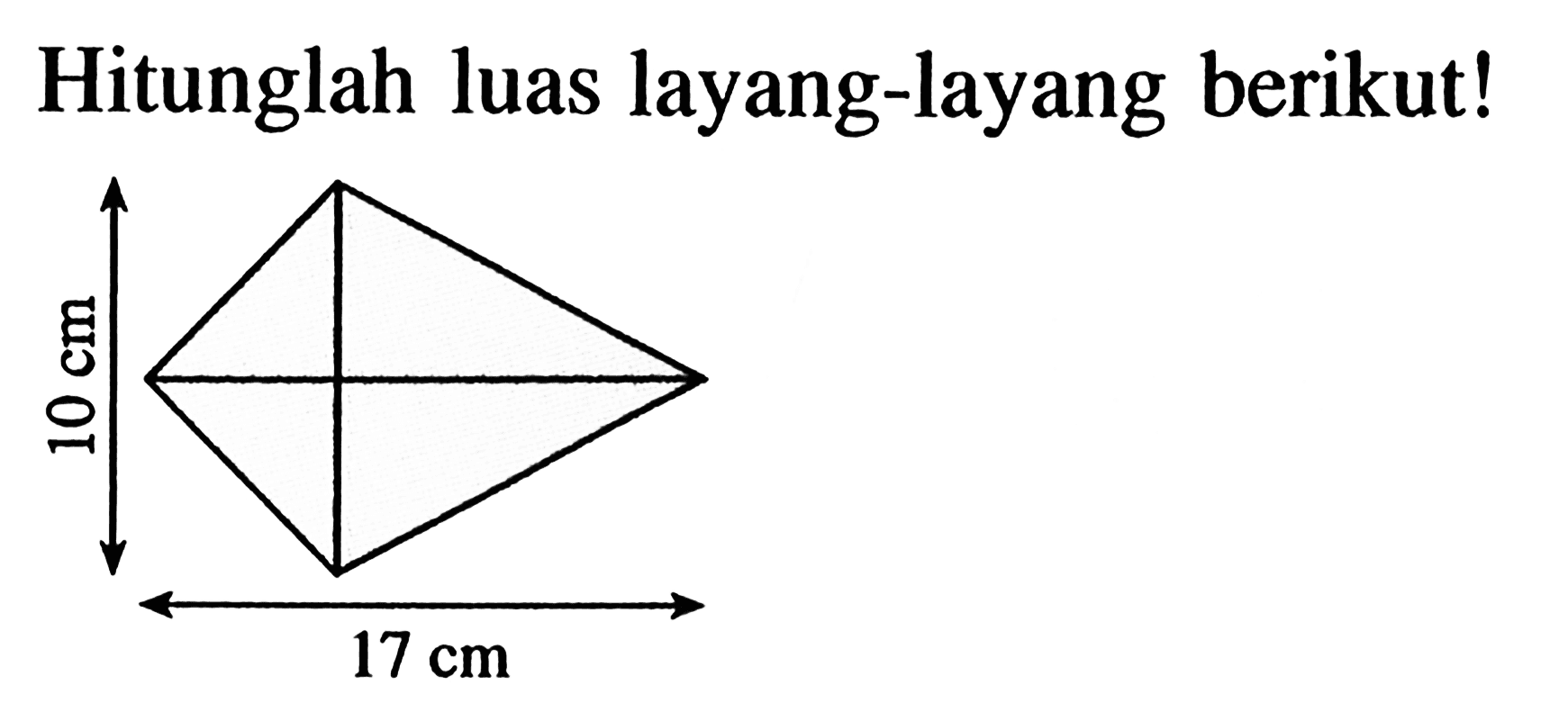 Hitunglah luas layang-layang berikut! 10 cm 17 cm