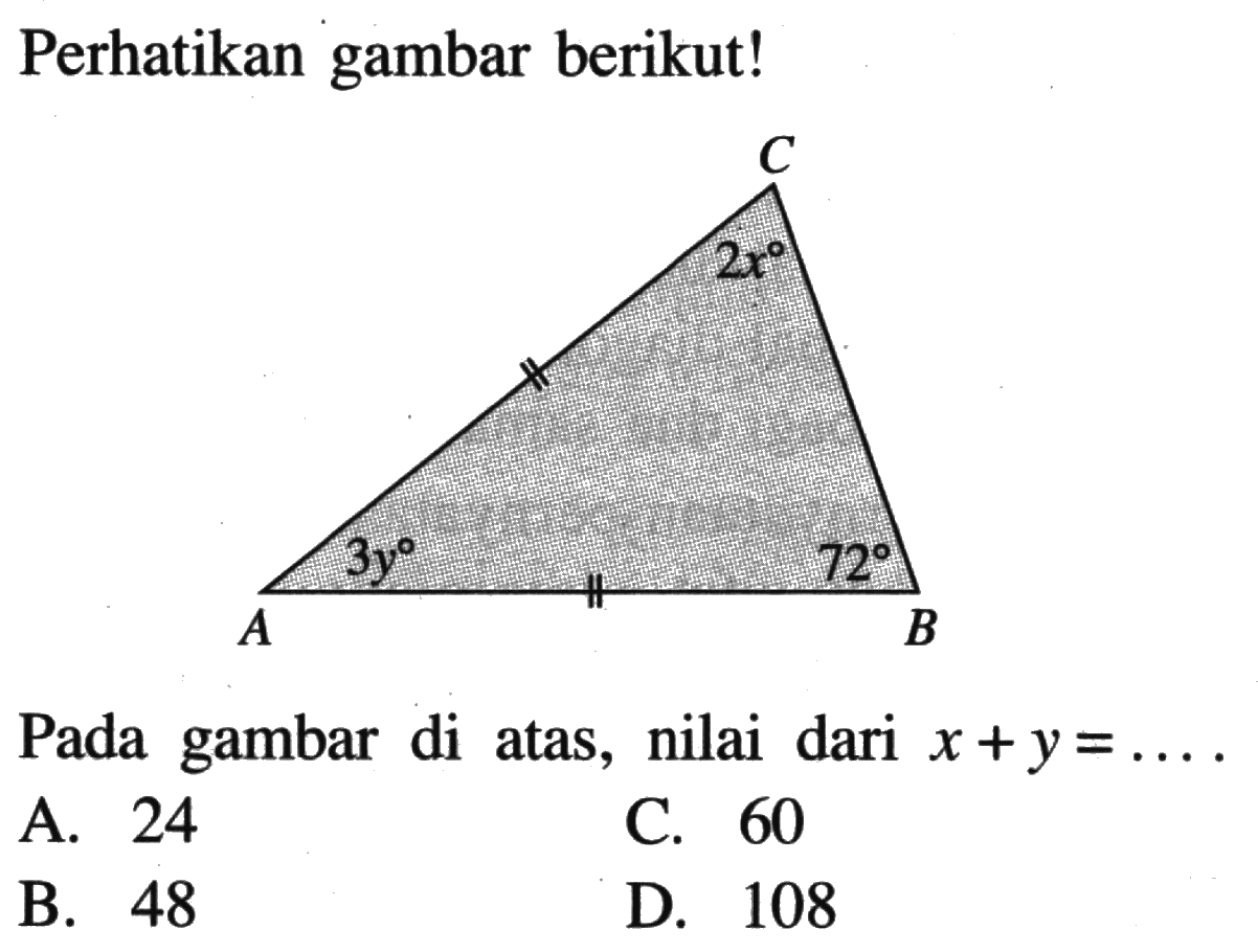 perhatikan gambar berikut!Pada gambar di atas, nilai dari x+y=... 