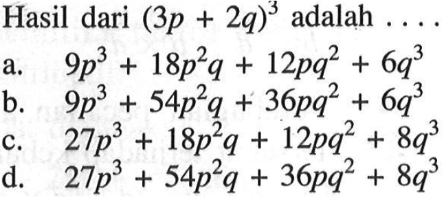 Hasil dari (3p + 2q)^3 adalah...