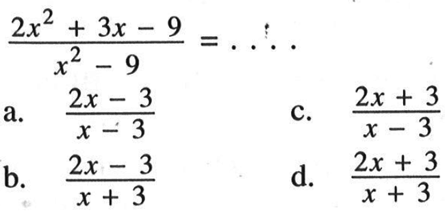 (2x^2 + 3x - 9)/(x^2 - 9) = . . . .