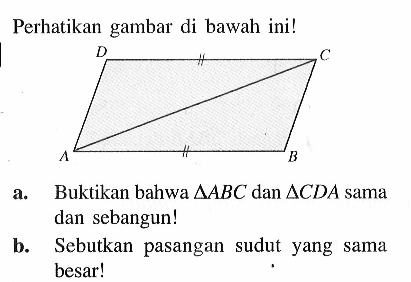 perhatikan gambar di bawah ini!a. Buktikan bahwa segitiga ABC dan segitiga CDA sama dan sebangun!b. Sebutkan pasangan sudut yang sama besar!