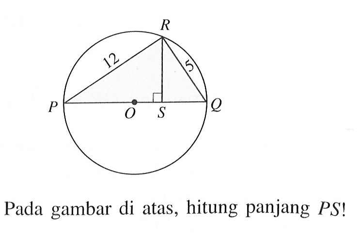 R 12 5 P O S QPada gambar di atas, hitung panjang PS!