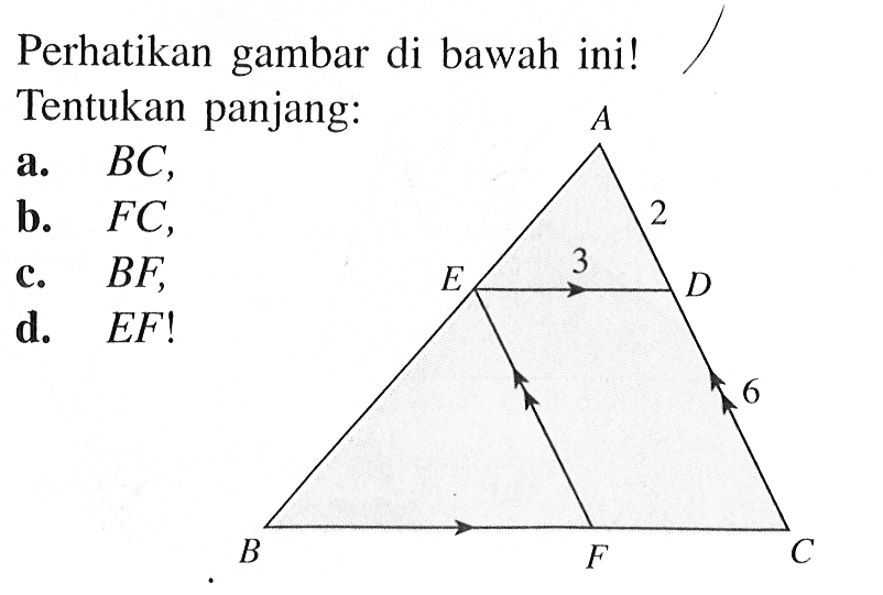 Perhatikan gambar di bawah ini! Tentukan panjang:a. BC,b. FC,c. BF,d. EF!