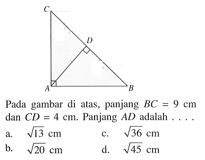 Pada gambar di atas, panjang BC=9 cm dan CD=4 cm. Panjang AD adalah  ....