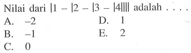 Nilai dari |1-|2-|3-|4|||| adalah ...