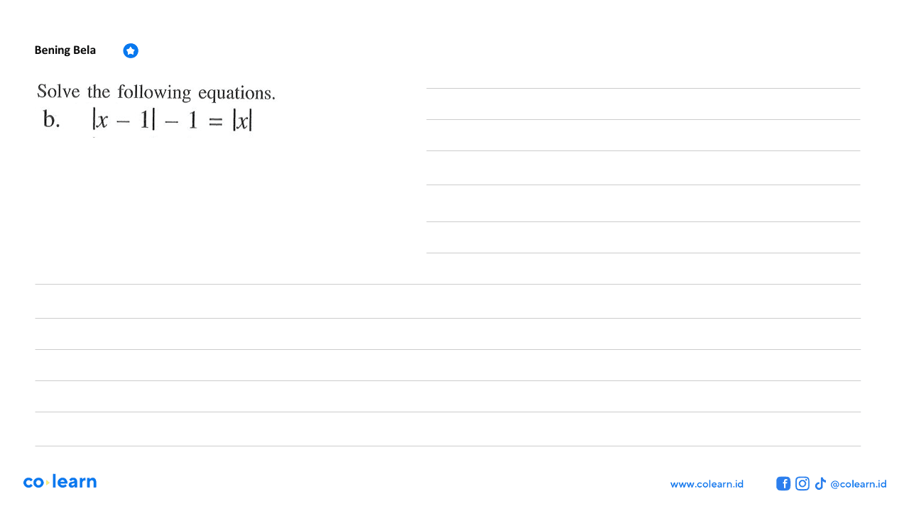 Solve the following equations. b. |x-1|-1=|x|