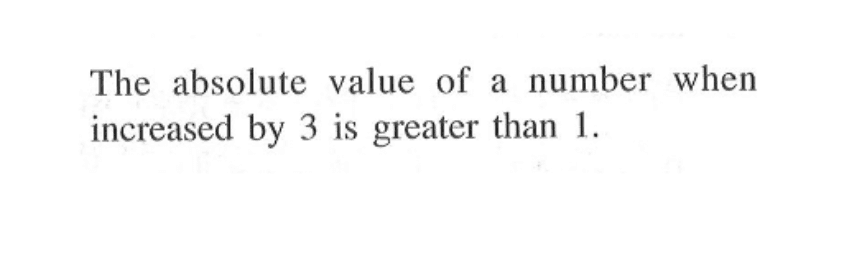 The absolute value of number when a increased by 3 is greater than 1.