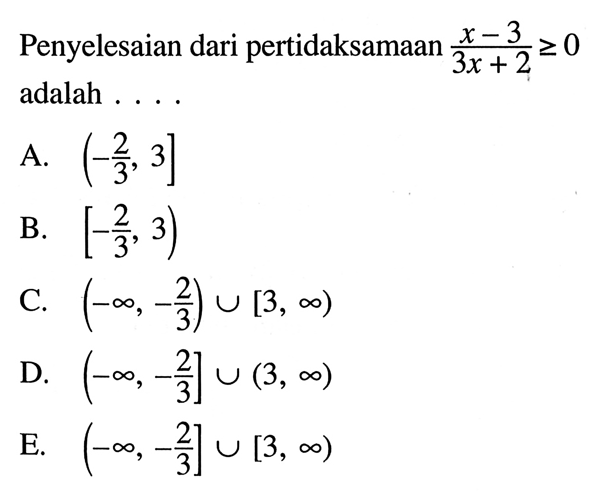 Penyelesaian dari pertidaksamaan (x-3)/(3x+2) >=0 adalah