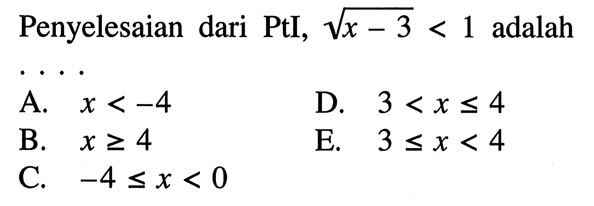 Penyelesaian dari PtI, akar(x-3) < 1 adalah