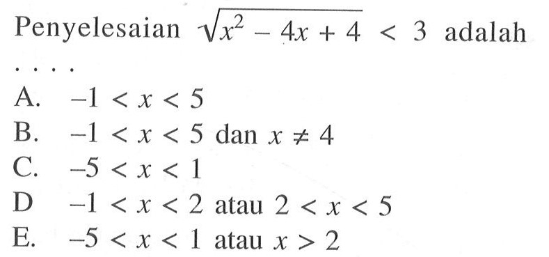 Penyelesaian akar(x^2-4x+4)<3 adalah....