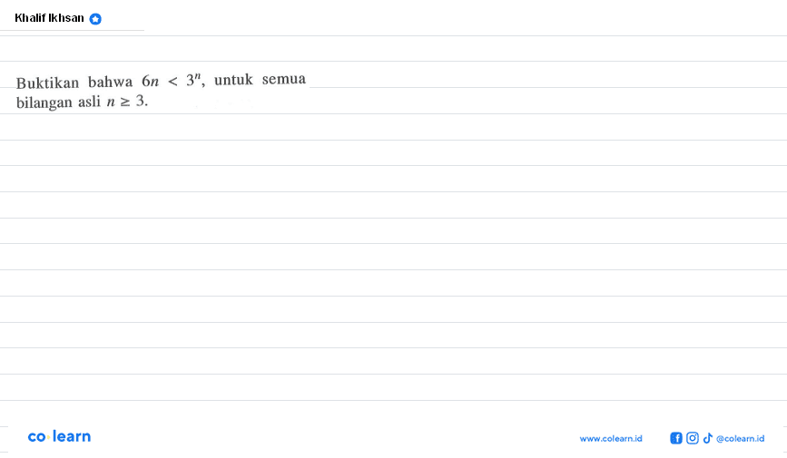 Buktikan bahwa 6n<3^n, untuk semua bilangan asli n>=3