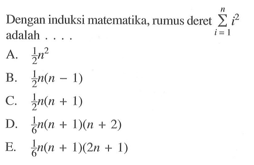 Dengan induksi matematika, rumus deret sigma i-1 n i^2 adalah