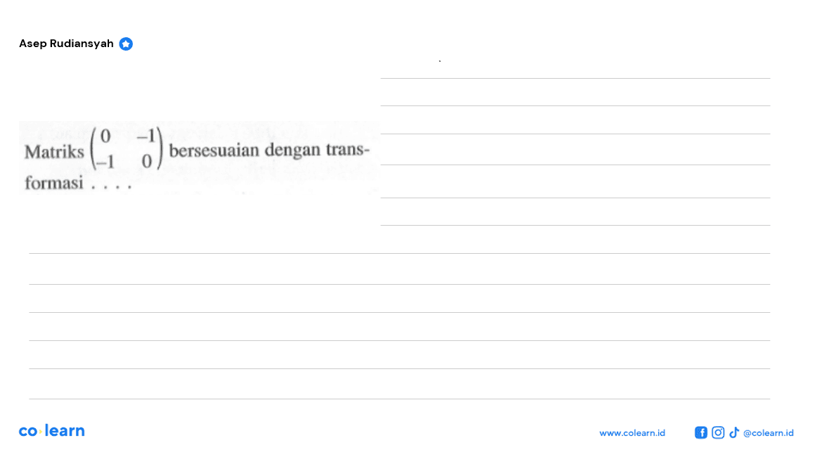 Matriks (0 -1 -1 0) bersesuaian dengan transformasi ....