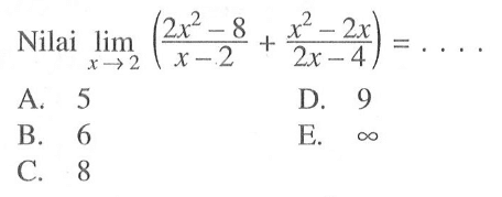 Nilai  lim x->2(2x^2-8/x-2+x^2-2x/2x-4)=...