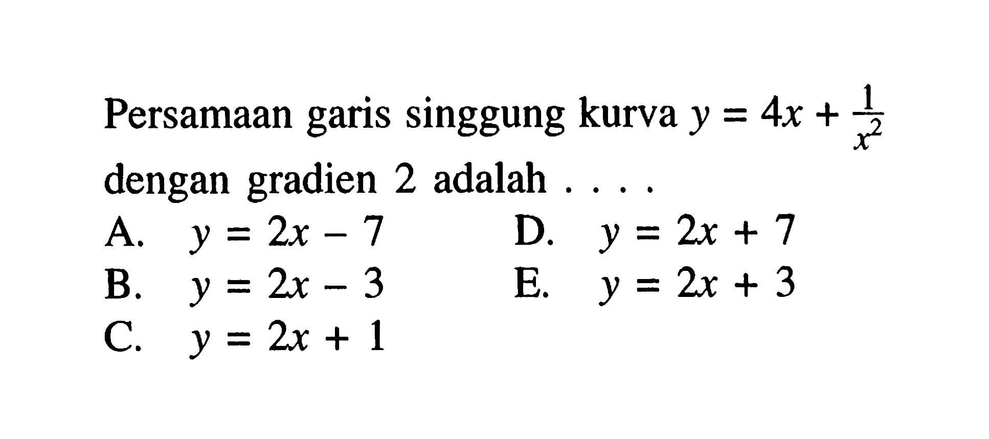 Persamaan garis singgung kurva y=4x+1/x^2 dengan gradien 2 adalah ....