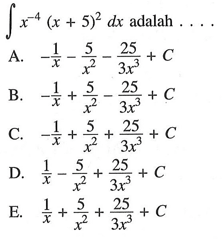  integral x^-4(x+5)^2 dx adalah ...