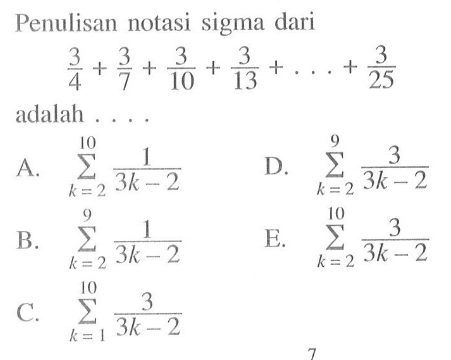 Penulisan notasi sigma dari 3/4+3/7+3/10+3/13+...+3/25adalah....