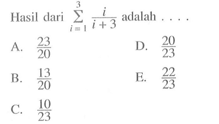 Hasil dari sigma i=1 3 (i/(i+3)) adalah ....