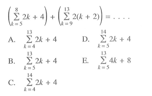 (sigma k=5 8 2k+4)+(sigma k=9 13 2(k+2))= ...