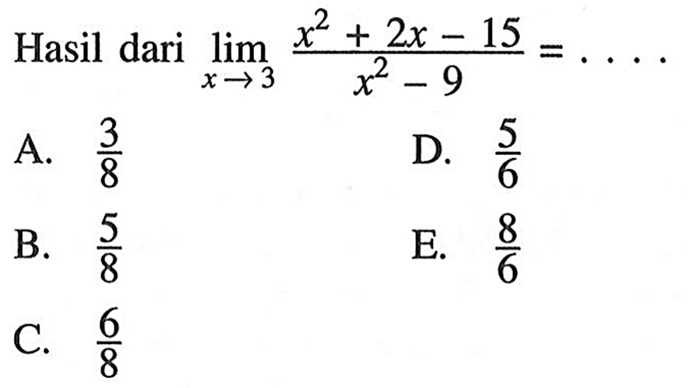 Hasil dari lim  x -> (3x^2+2x-15)/(x^2-9)=... 