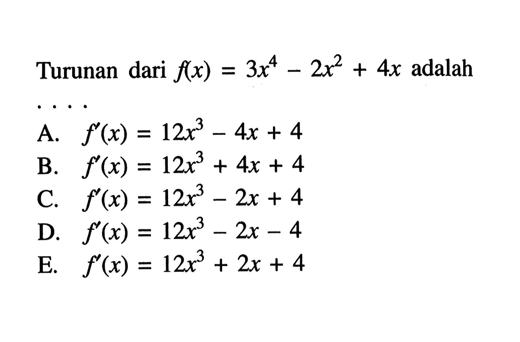 Turunan dari f(x)=3x^4-2x^2+4x adalah