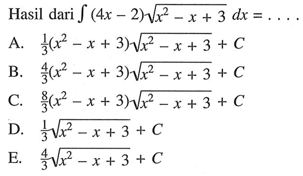 Hasil dari integral 4x-2 akar(x^2-x+3) dx=....