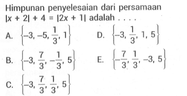 Himpunan penyelesaian dari persamaan |x+2|+4=|2x+1| adalah ....