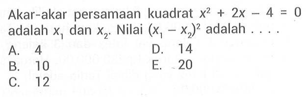 Akar-akar persamaan kuadrat x^2+2x-4=0 adalah x1 dan x2. Nilai (x1-x2)^2 adalah . . . .