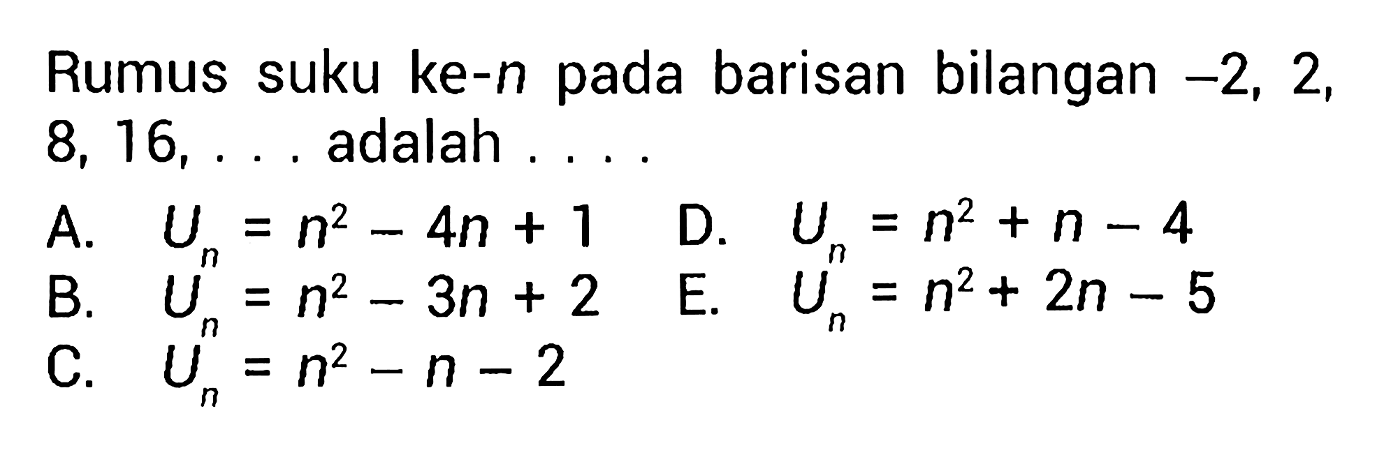 Rumus suku ke-n pada barisan bilangan  -2,2 , 8,16, ....  adalah ....