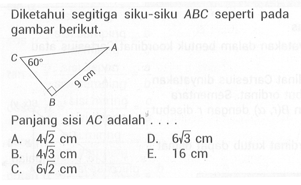 Diketahui segitiga siku-siku ABC seperti pada gambar berikut. Panjang sisi AC adalah ....