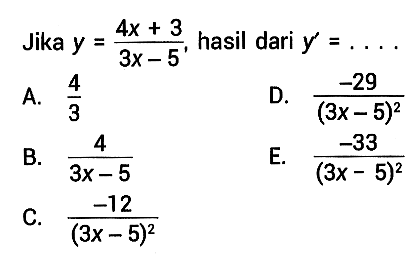 Jika y=(4x+3)/(3x-5), hasil dari y'=... 