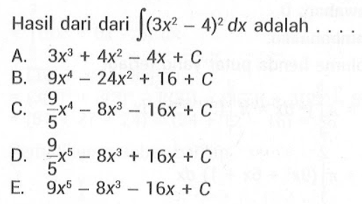 Hasil dari dari  integral (3x^2-4)^2 dx  adalah ....