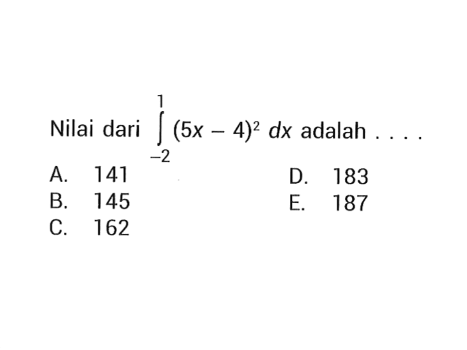 Nilai dari  integral -2 1 (5x-4)^2 dx adalah  ... 