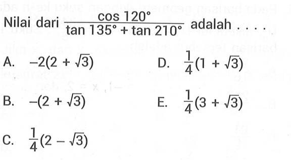 Nilai dari (cos120)/(tan135+tan210) adalah....