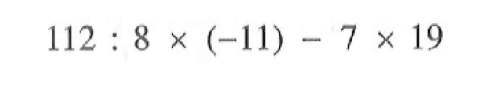 112 : 8x (-11) - 7 x 19