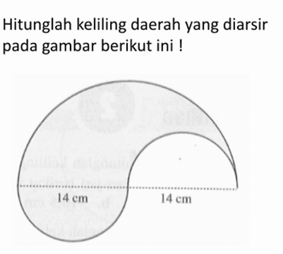 Hitunglah keliling daerah yang diarsir pada gambar berikut ini! 14 cm 14 cm