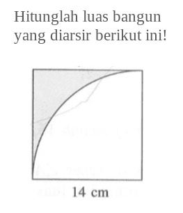 Hitunglah luas bangun yang diarsir berikut ini! 14 cm