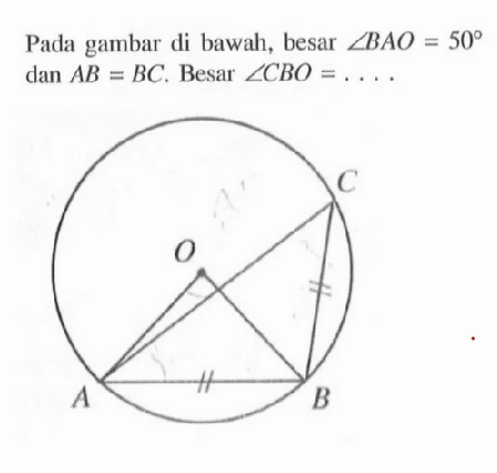 Pada gambar di bawah, besar sudut BAO=50 dan AB=BC. Besar sudut CBO=... . 