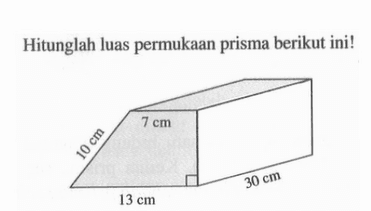 Hitunglah luas permukaan prisma berikut ini! 10 cm 7 cm 13 cm 30 cm