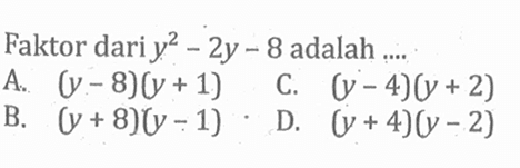 Faktor dari y^2 - 2y - 8 adalah...