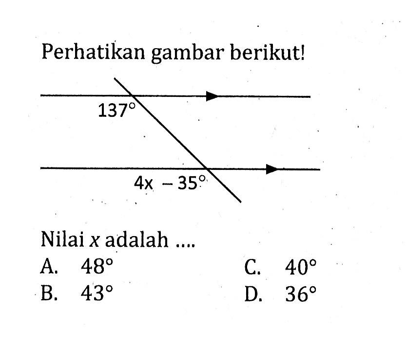 Perhatikan gambar berikut! 137 4x-35Nilai  x  adalah ....