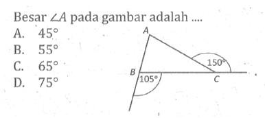 Besar  sudut A  pada gambar adalah ....A B 105 C 150