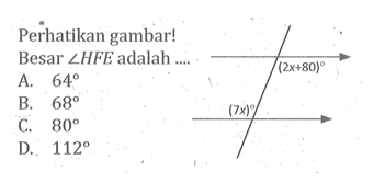 Perhatikan gambar! Besar sudut HFE adalah. (2x+80) (7x)