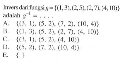 Invers dari fungsi g={(1,3),(2,5),(2,7),(4,10)} adalah g^(-1)=... 