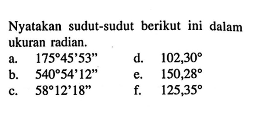 Nyatakan sudut-sudut berikut ini dalam ukuran radian.