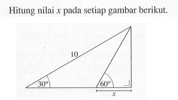 Hitung nilai  x  pada setiap gambar berikut.1030 60