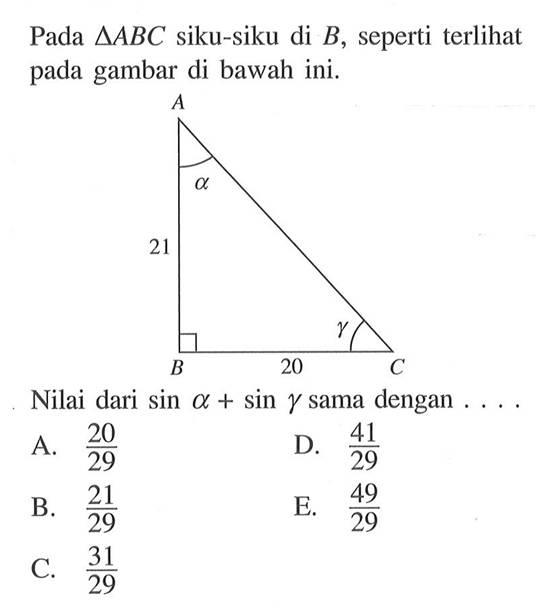 Pada  segitiga ABC  siku-siku di  B , seperti terlihat pada gambar di bawahini.Nilai dari  sin alpha +sin gamma  sama dengan  .... 