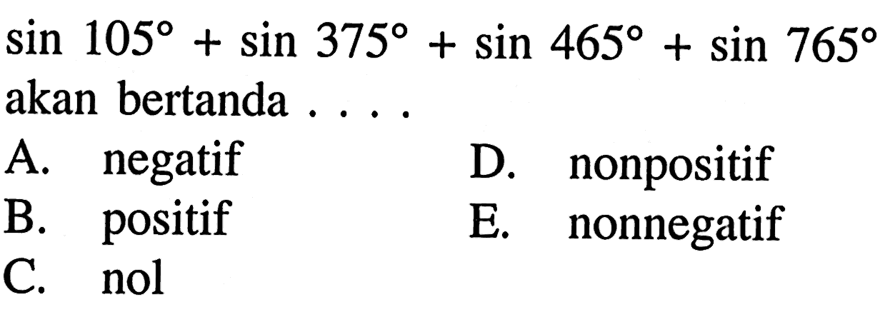 sin 105+sin 375+sin 465+sin 765 akan bertanda 