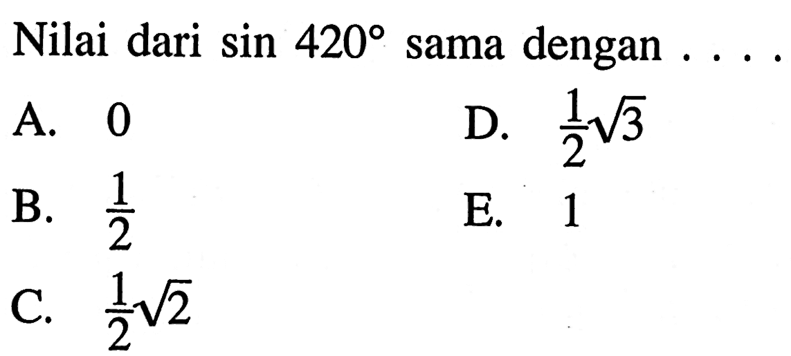 Nilai dari sin 420 sama dengan ...