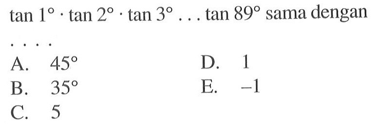 tan 1.tan 2.tan 3... tan 89 sama dengan